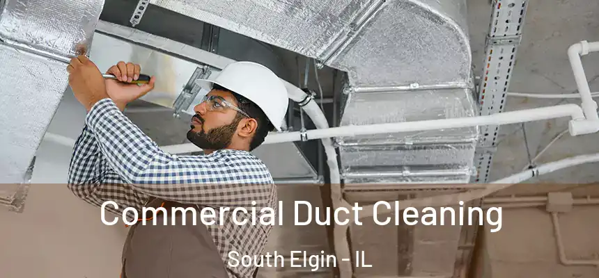  Commercial Duct Cleaning South Elgin - IL
