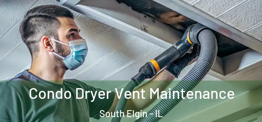 Condo Dryer Vent Maintenance South Elgin - IL