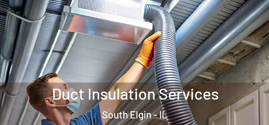 Duct Insulation Services South Elgin - IL