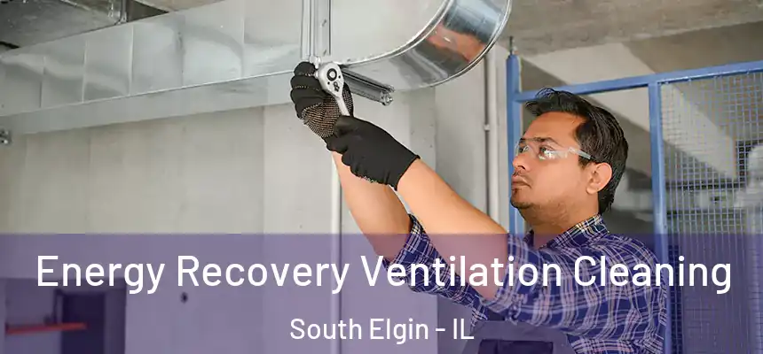 Energy Recovery Ventilation Cleaning South Elgin - IL