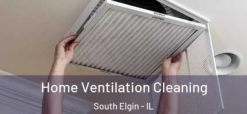  Home Ventilation Cleaning South Elgin - IL