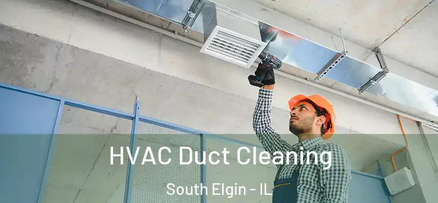 HVAC Duct Cleaning South Elgin - IL