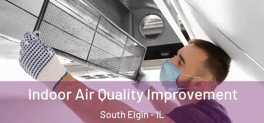 Indoor Air Quality Improvement South Elgin - IL