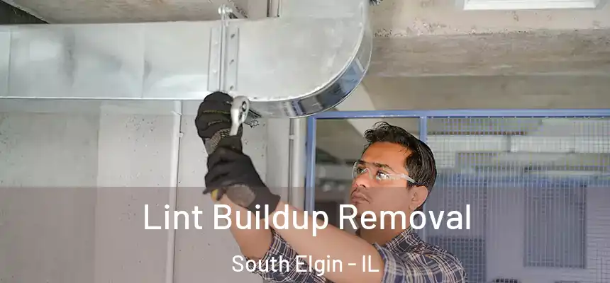  Lint Buildup Removal South Elgin - IL