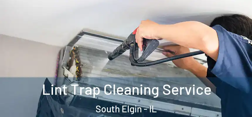 Lint Trap Cleaning Service South Elgin - IL