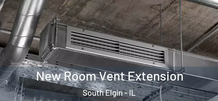 New Room Vent Extension South Elgin - IL