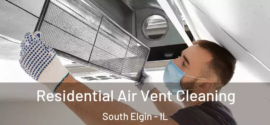 Residential Air Vent Cleaning South Elgin - IL
