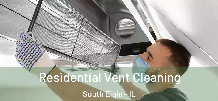 Residential Vent Cleaning South Elgin - IL