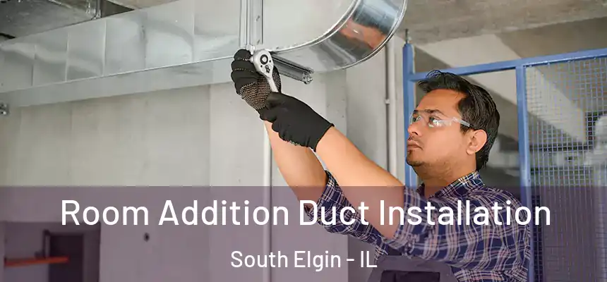  Room Addition Duct Installation South Elgin - IL