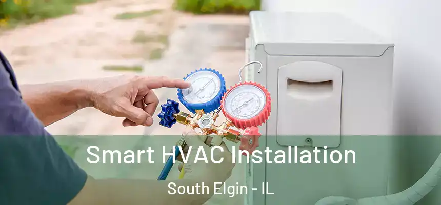  Smart HVAC Installation South Elgin - IL